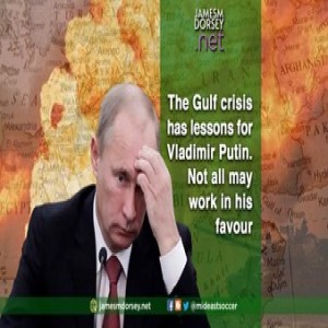 The Gulf crisis has lessons for Vladimir Putin. Not all may work in his favour