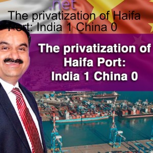 The privatization of Haifa Port: India 1 China 0