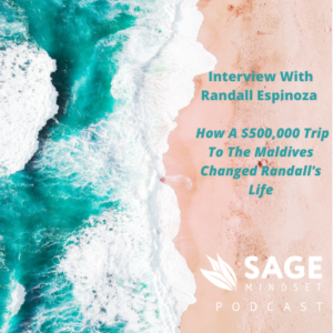 Interview: Randall Espinoza Episode - How A $500,000 Trip To The Maldives Changed Randall's Life