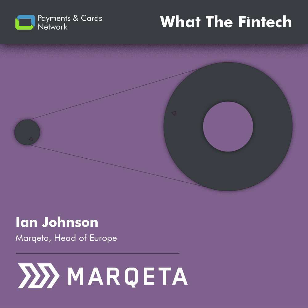 An interview with Ian Johnson, Head of Europe at Marqeta