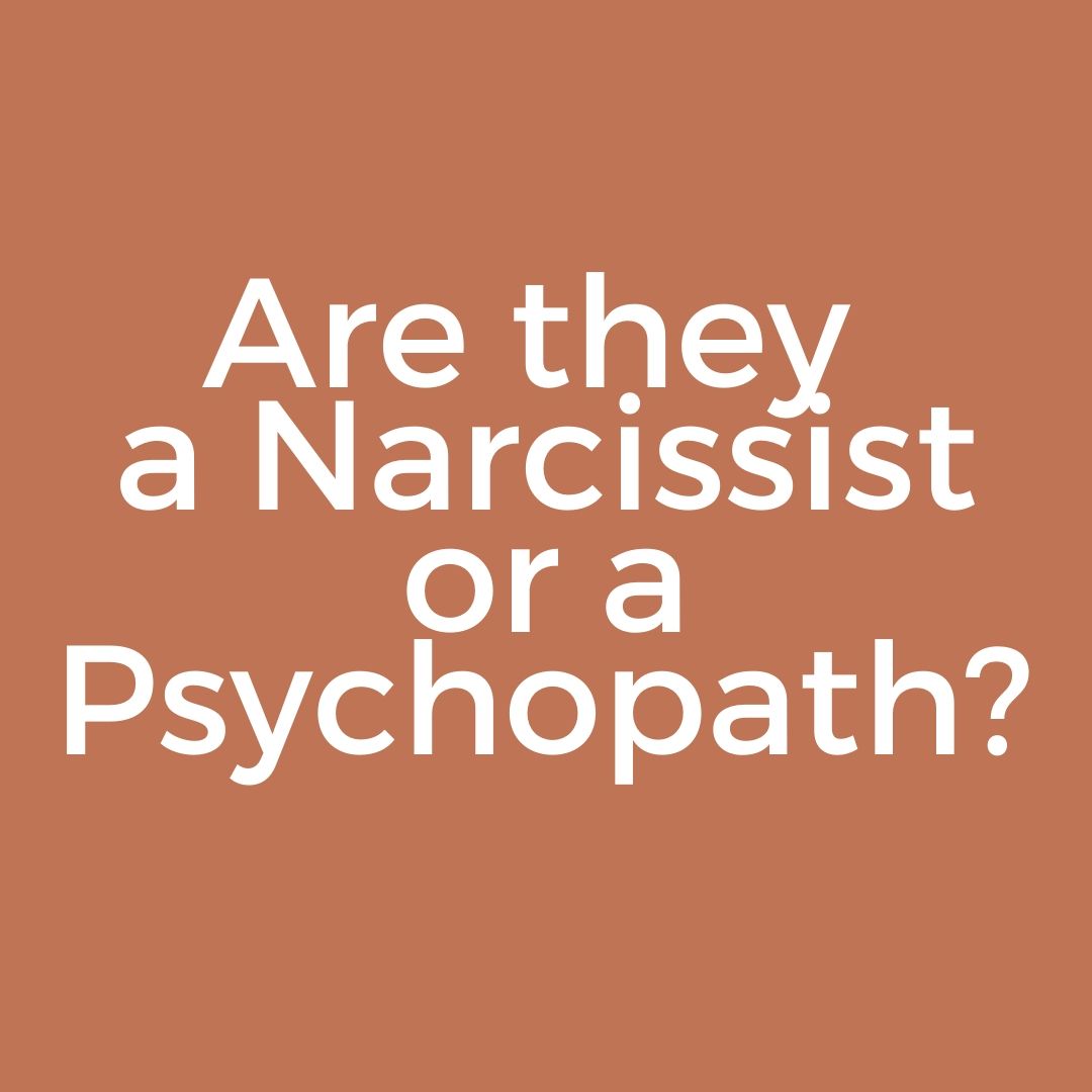 Episode 11-Are they a Narcissist or a Psychopath?