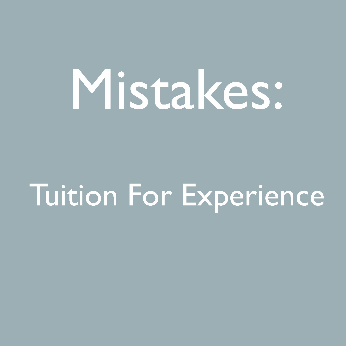 010: TC-Mistakes: Tuition For Experience 010: TC-Mistakes: Tuition For Experience
