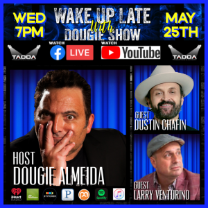 May 25, 2022 with Dougie Almeida, Dustin Chafin & Larry Venturino