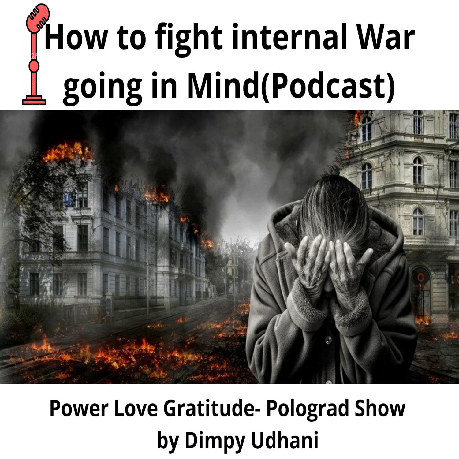 Episode7|How to fight with Internal war going in our Mind|Dimpy Udhani Episode7|How to fight with Internal war going in our Mind|Dimpy Udhani
