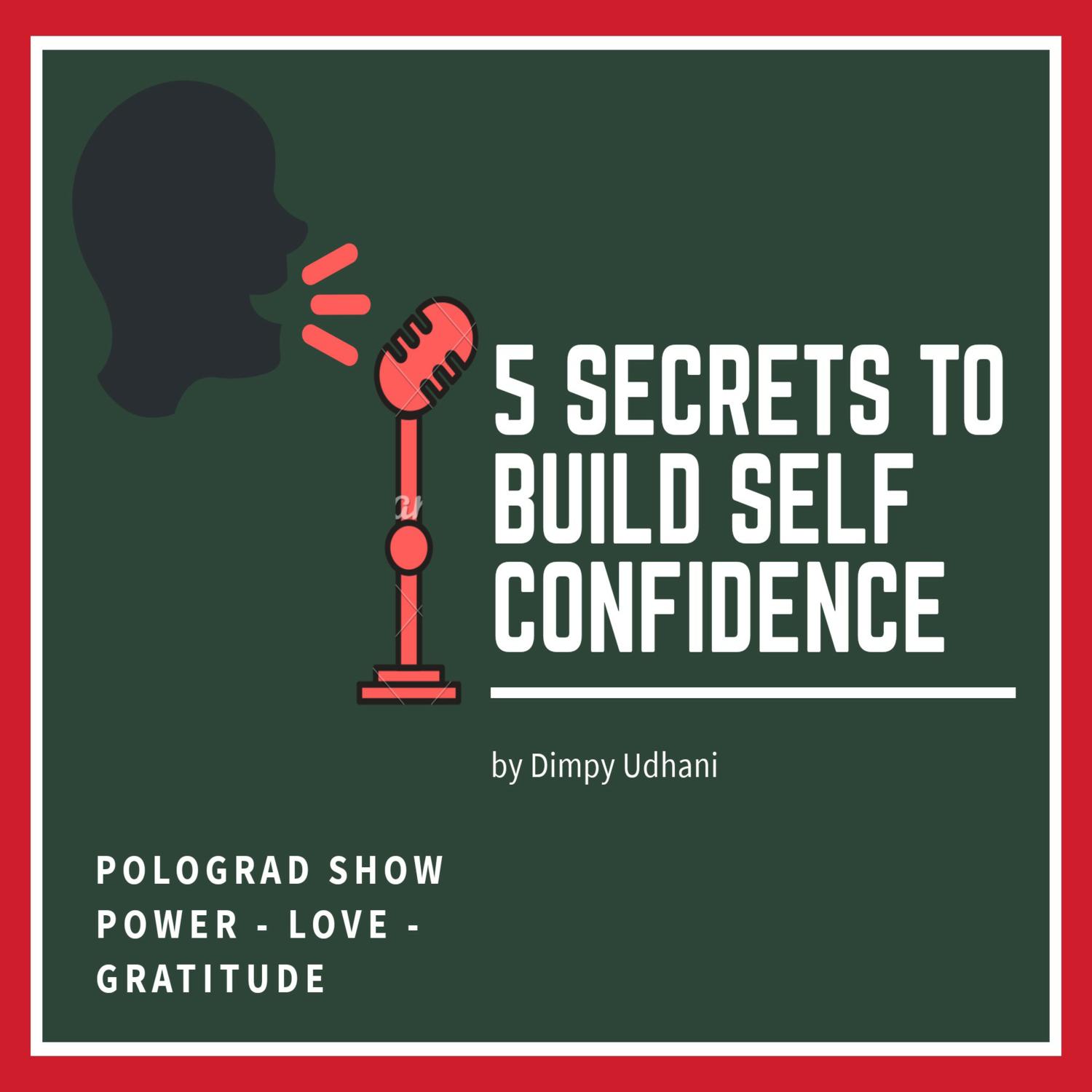 Episode 5| 5 secrets of boosting your self confidence|Dimpy Udhani Episode 5| 5 secrets of boosting your self confidence|Dimpy Udhani
