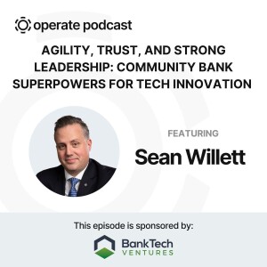 Keys to Community Bank Tech Innovation - Sean Willett, CAO of Five Star Bank