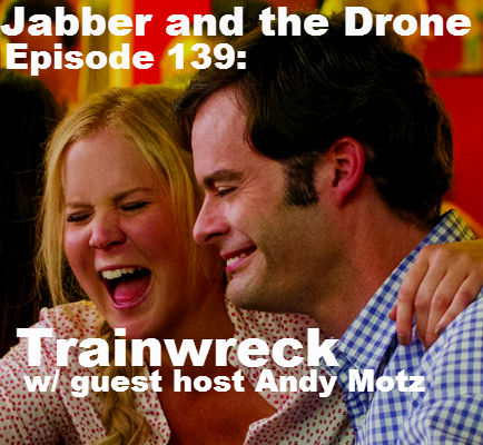 139 - Trainwreck (w/ guest Andy Motz)