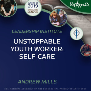 Unstoppable Youth Ministry—Unstoppable Youth Worker: Self Care