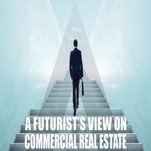 A Futurist's View on Commercial Real Estate