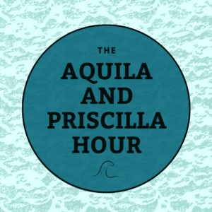 The Aquila and Priscilla Hour Episode EIghteen: A Birthday Blip