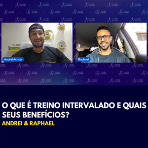 #58 O que é TREINO INTERVALADO e quais seus BENEFíCIOS? | Andrei e Raphael