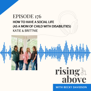 How to Have a Social Life (as a parent of a child with disabilities): Brittnie & Katie