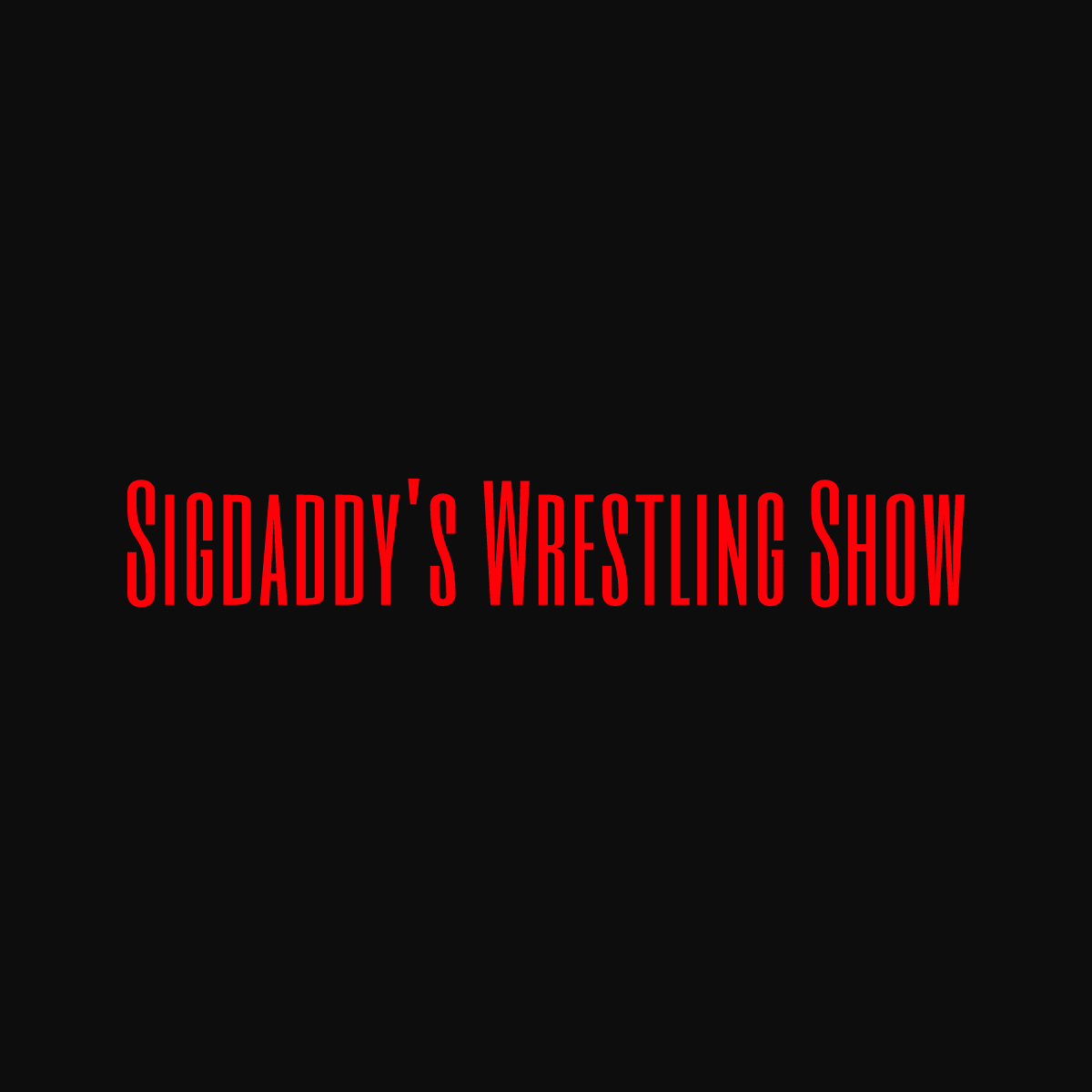 Sigdaddy‘s Wrestling Show