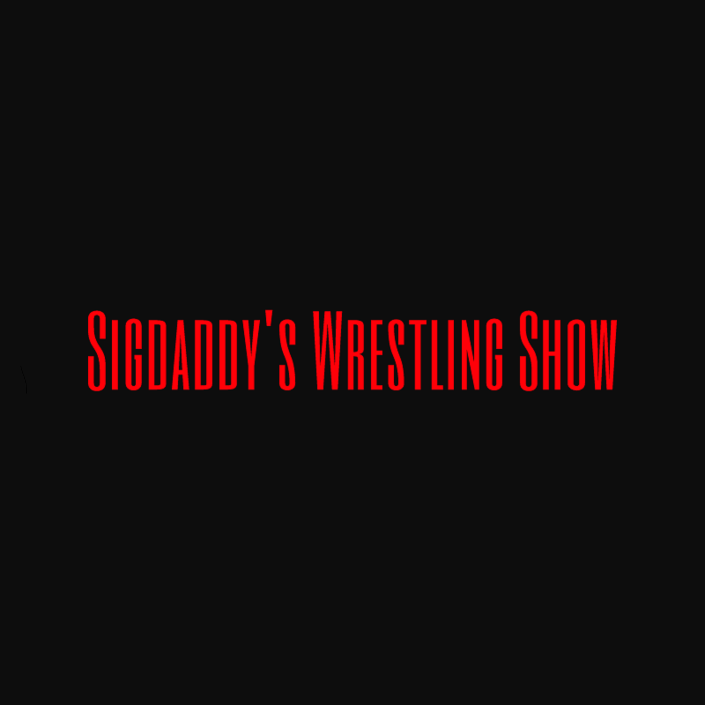 Sigdaddy‘s Wrestling Show