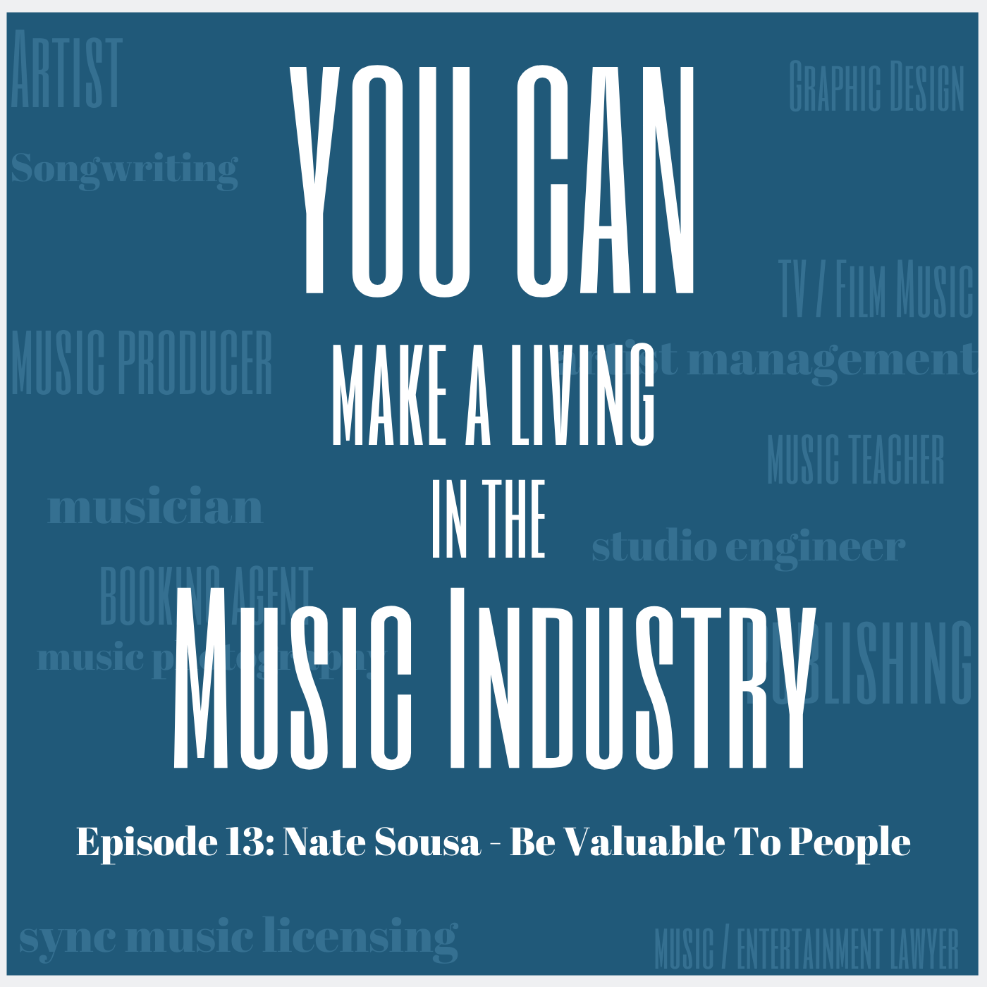 Episode 13: Nate Sousa - Be Valuable To People