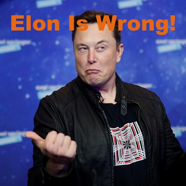 Elon Musk Is Wrong: With @LukeMikic21