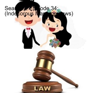 Season 2 Episode 34:  (Indecorous Marriage Laws)