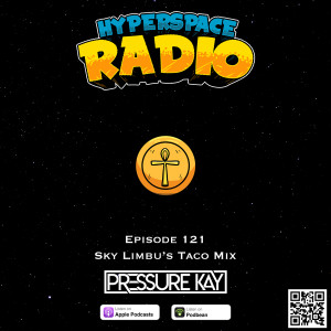 #121 - Hyperspace Radio - Sky Limbu’s Taco Mix