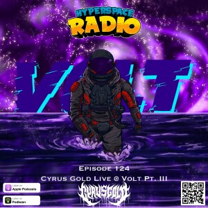 #124 - Hyperspace Radio - Cyrus Gold Live @ Volt Pt. III