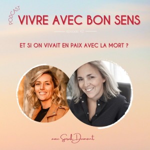 Et si on vivait en paix avec la mort ? avec Sarah Dumont