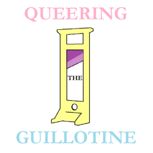 Queering the Guillotine