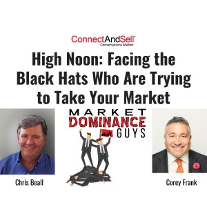 EP17: High Noon - Facing the Black Hats Who Are Trying to Take Your Market