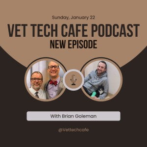 Vet Tech Cafe - Brian Goleman Episode