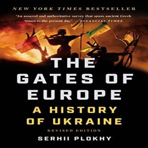 Review of: The Gates of Europe: A History of Ukraine, by Serhii Plokhy
