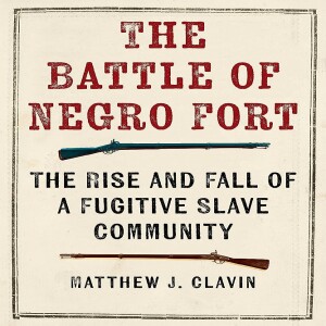 Review of:  The Battle of Negro Fort: The Rise and Fall of a Fugitive Slave Community,  by Matthew J. Clavin