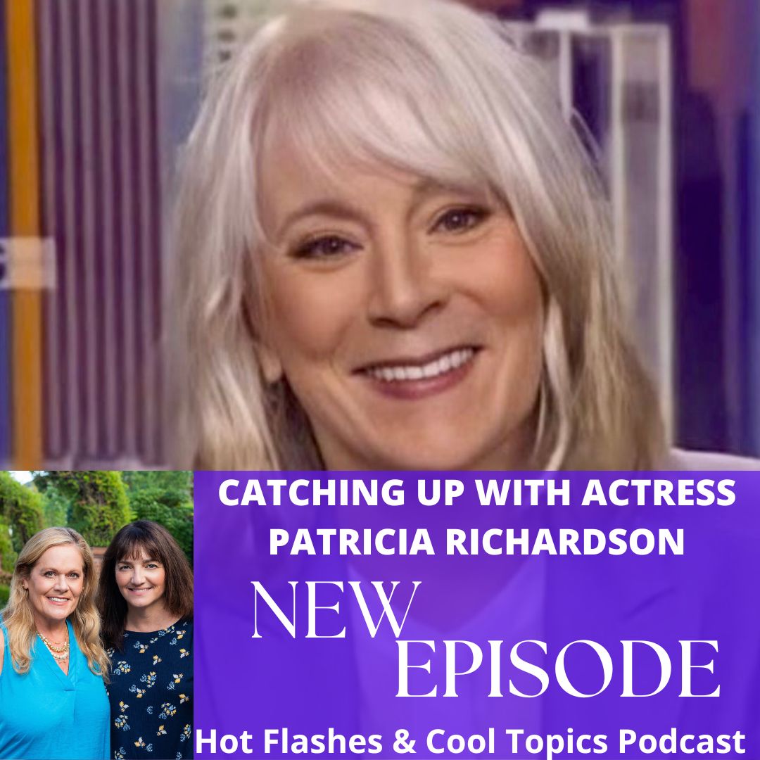 Catching Up with Actress Patricia Richardson HOT FLASHES & COOL