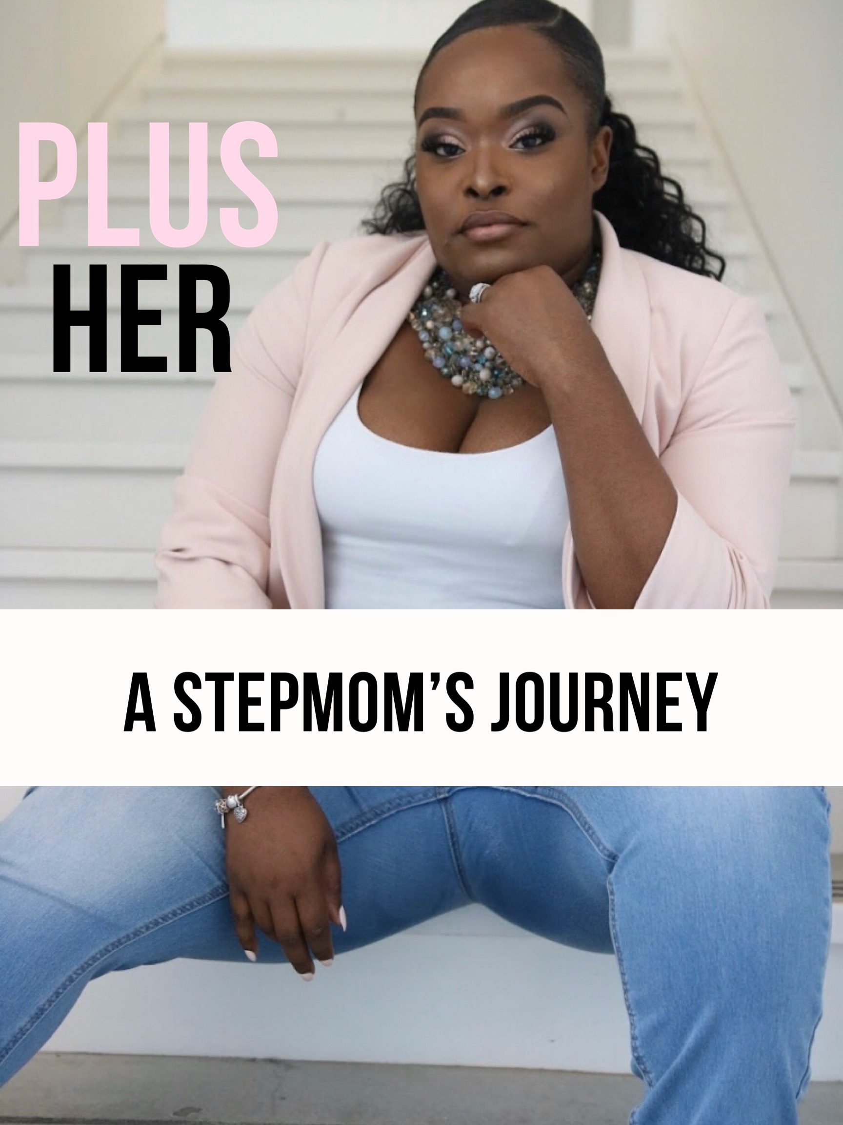 Plus HER - A Stepmom\'s Journey