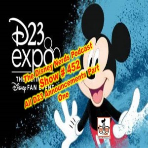 Show # 452 All D23 Announcements Part One