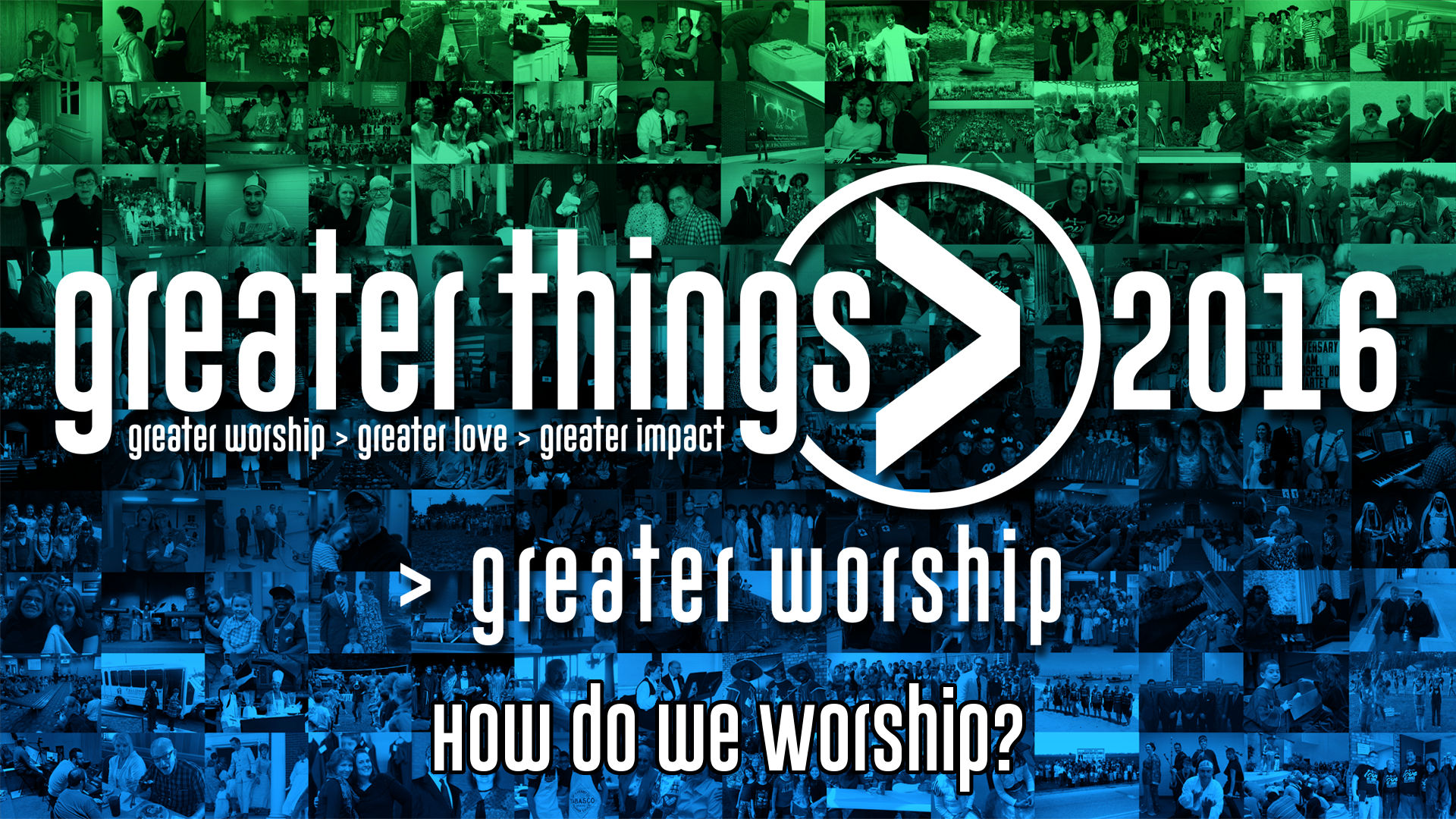 GREATER THINGS | &gt;Worship - How do we Worship?