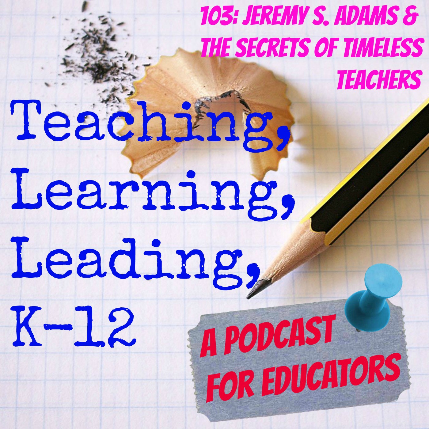 103: Jeremy S. Adams & The Secrets of Timeless Teachers