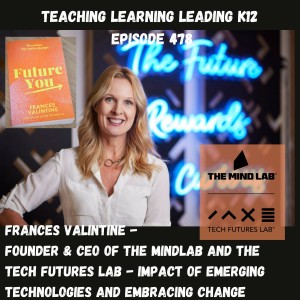 Frances Valintine - Founder & CEO of the MindLab and the Tech Futures Lab - Impact of Emerging Technologies and Embracing Change - 478