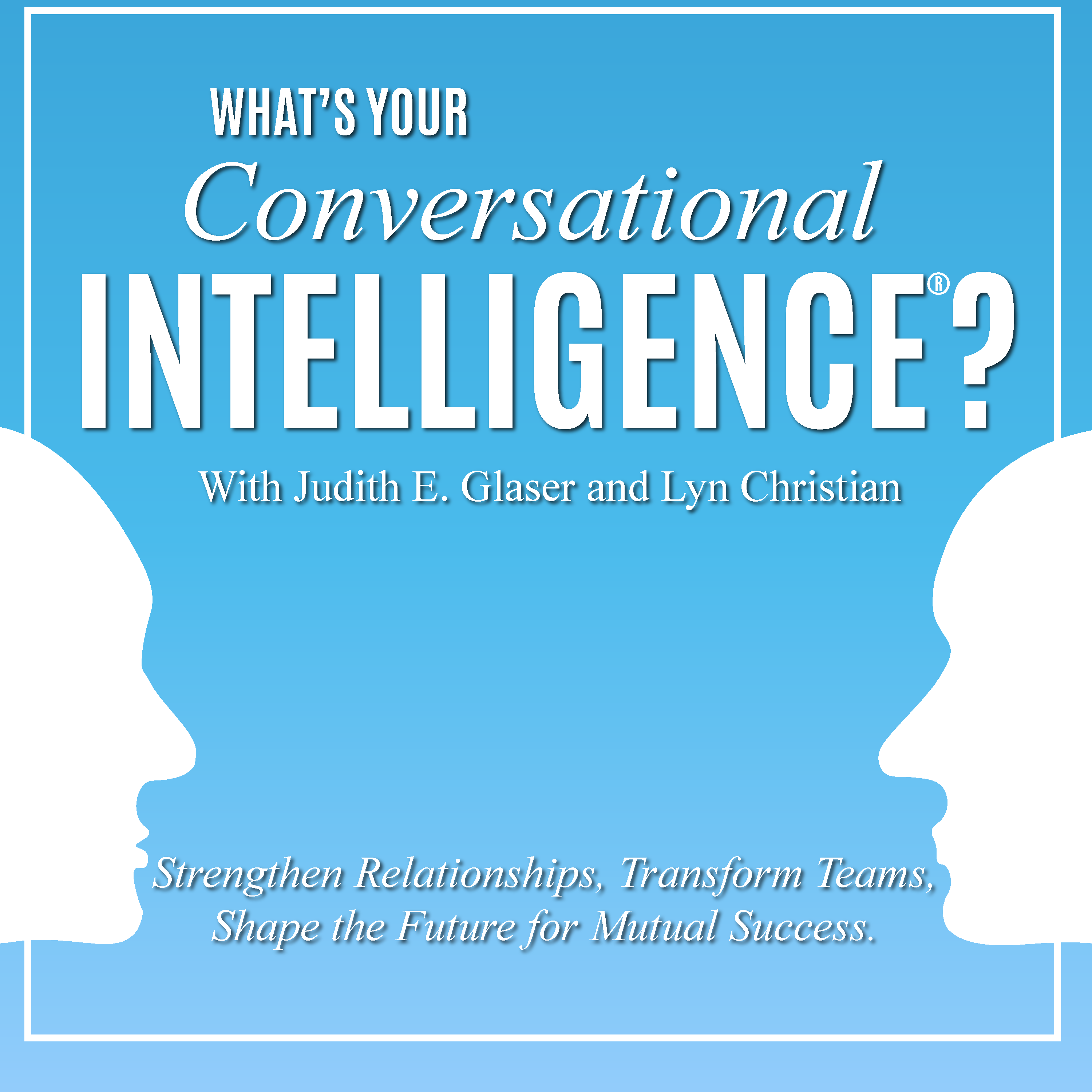 Giving Voice to Your Personal Identity - How developing your identity increases your Conversational Intelligence