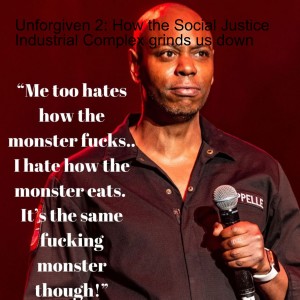 Unforgiven 2: How the Social Justice Industrial Complex grinds us down