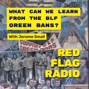 What can we learn from the BLF Green Bans? with Jerome Small