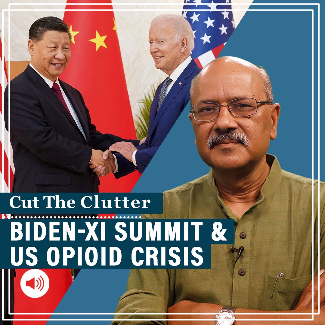 CutTheClutter: The drug issue at Biden-Xi summit, China factor in US opioid crisis
