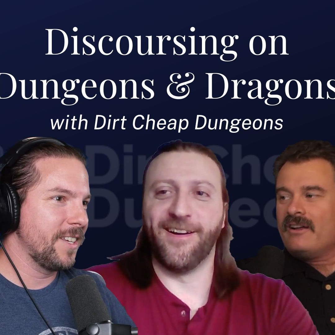 396. Discoursing on Dungeons & Dragons with Dirt Cheap Dungeons The