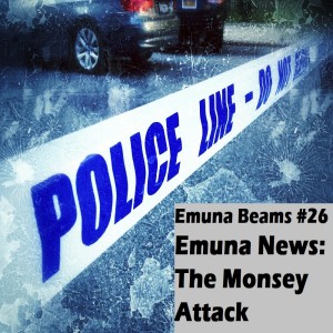 Emuna News: The Monsey Attack