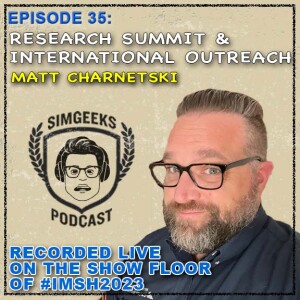 Ep.35 IMSH2023 Research Summit & International OutreachW/Matt Charnetski