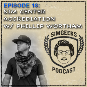 Ep. 18 - Sim Center Accreditation W/ Phillip Wortham