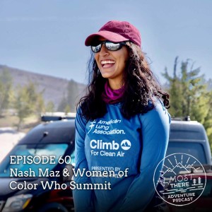 Episode 60: Nash Maz & Women of Color Who Summit Mountains