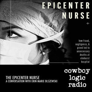 Cowboy Logic Radio - Perspectives on the Pandemic: The (Undercover) Epicenter Nurse (part 3) - 07/14/20