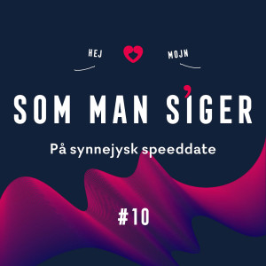 Som man siger - på synnejysk speeddate #10