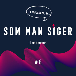 Som man siger - i æteren #8