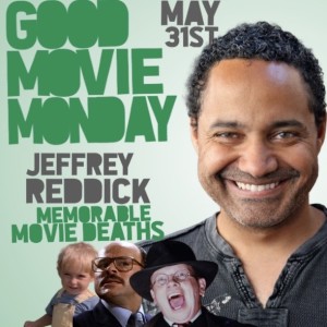 MEMORABLE MOVIE DEATHS ( FEAT JEFFREY REDDICK)