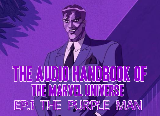 The Audio Handbook Of The Marvel Universe Ep.1: The Purple Man