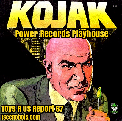 The Toys R Us Report Episode 67: Power Records Playhouse, Kojak